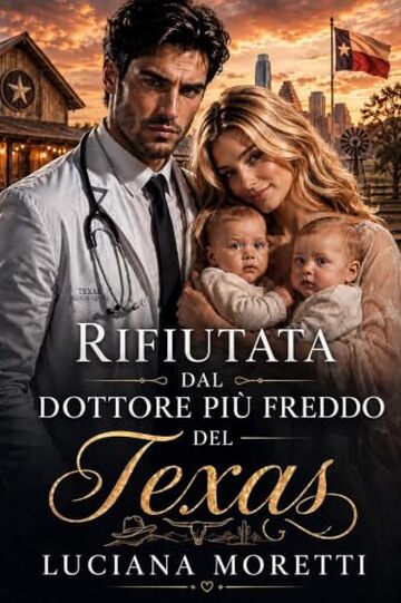 Rifiutata dal medico pi&ugrave; freddo del Texas: Medical romance (I Dottori del Texas)