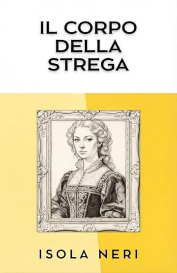 Il corpo della strega: Le indagini di Maddalena Pulvirenti