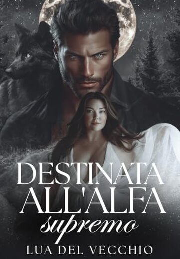 Destinata all'Alfa supremo: Un romance con un lupo mannaro