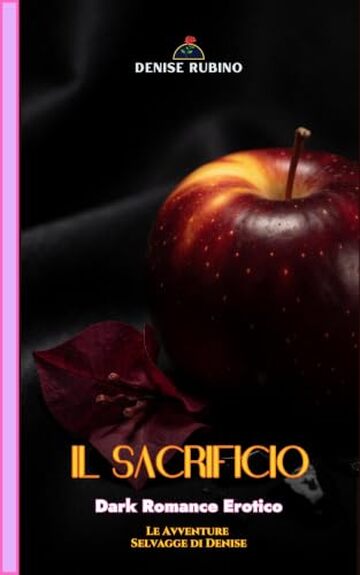 IL SACRIFICIO: Dark Romance Erotico - Vol. 7 (Le Avventure Selvagge di Denise)