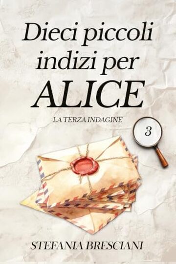 Dieci piccoli indizi per Alice (Le indagini di Alice la libraia. Vol. 3)