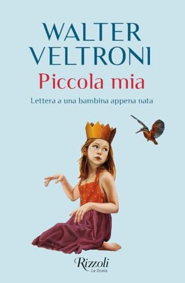 Piccola mia. Lettera a una bambina appena nata