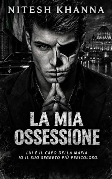 La Mia Ossessione: Lui &egrave; il capo della Mafia. Io il suo segreto pi&ugrave; pericoloso