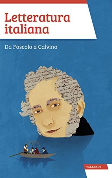 Letteratura italiana: Da Foscolo a Calvino