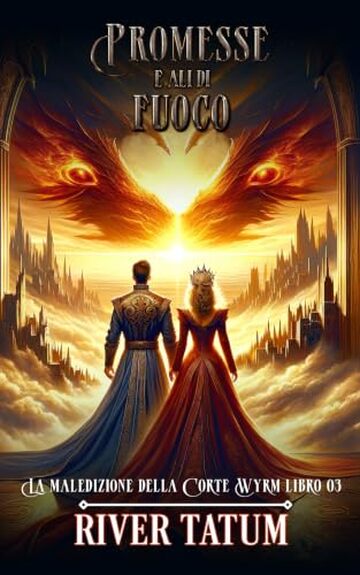 Promesse e ali di Fiamma: Un romantasy di magia del sangue, draghi e amore impossibile (La maledizione della Corte Wyrm Vol. 3)