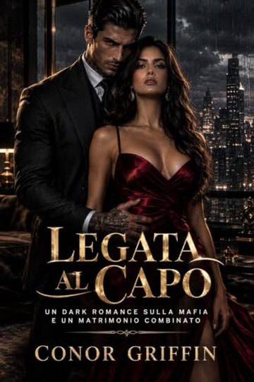 Legata al Capo: Un dark romance sulla mafia e un matrimonio combinato