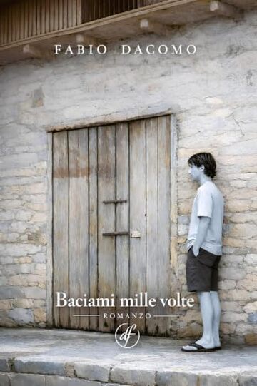 Baciami mille volte: Un viaggio inatteso, un&rsquo;estate che resta nella pelle, un amore che cambia tutto. Una storia LGBTQ+ che tocca il cuore ancor prima che il pensiero la sfiori.