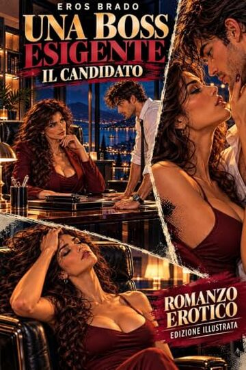 IL CANDIDATO (versione illustrata): Romanzo erotico hard illustrato - erotismo in ufficio e reverse age gap italiano