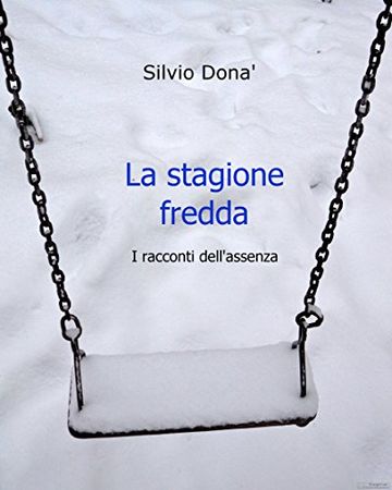 La stagione fredda: I racconti dell'assenza