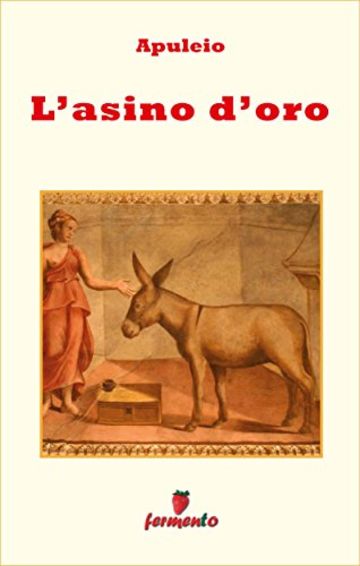 L'asino d'oro - in italiano (Emozioni senza tempo)