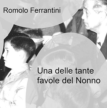 Una delle tante favole del Nonno: Storia quasi vera in tre parti