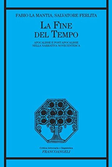 La fine del tempo. Apocalisse e post-apocalisse nella narrativa novecentesca