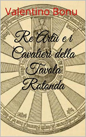 Re Artù e i Cavalieri della Tavola Rotonda