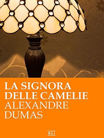 A. Dumas. La signora delle camelie (RLI CLASSICI)