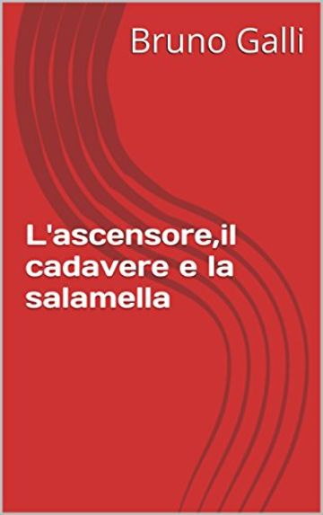 L'ascensore,il cadavere e la salamella