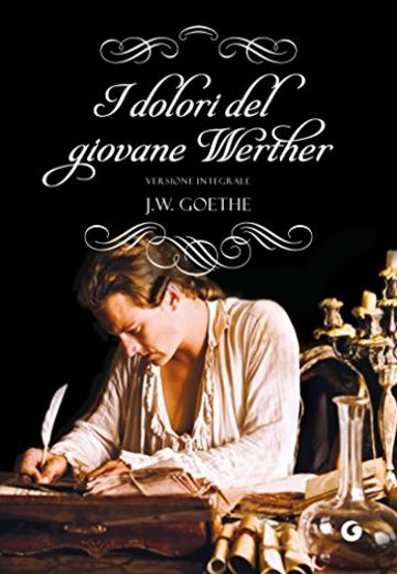 I dolori del giovane Werther: Versione integrale