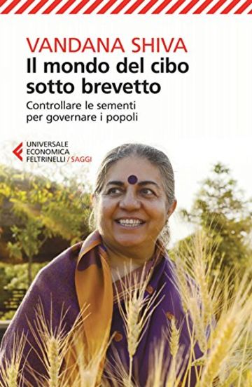 Il mondo del cibo sotto brevetto: Controllare le sementi per governare i popoli