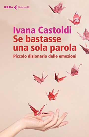 Se bastasse una sola parola: Piccolo dizionario delle emozioni