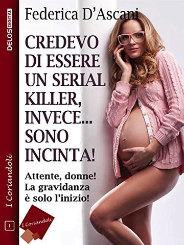 Credevo di essere un serial killer, invece sono incinta! (I coriandoli)