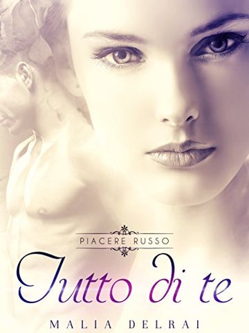 Tutto di te (Piacere Russo Vol. 3)