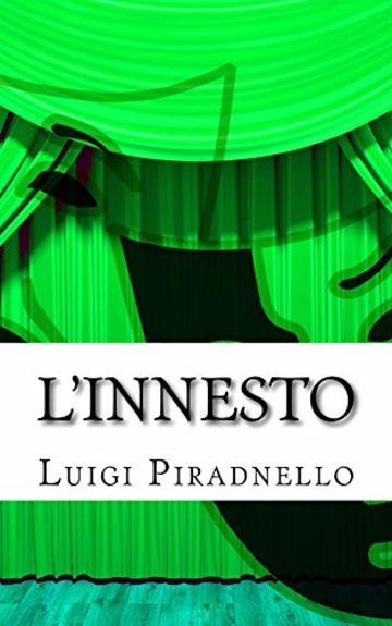 L'innesto: Commedia in tre atti (il teatro di Pirandello Vol. 17)