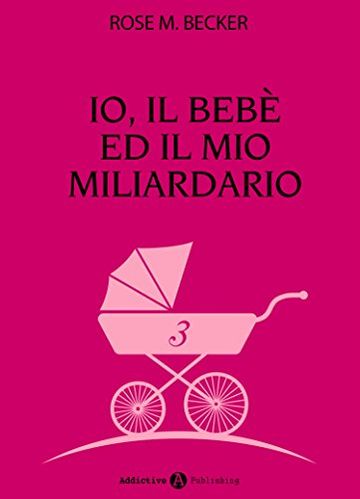 Io, il bebè ed il mio miliardario - vol. 3