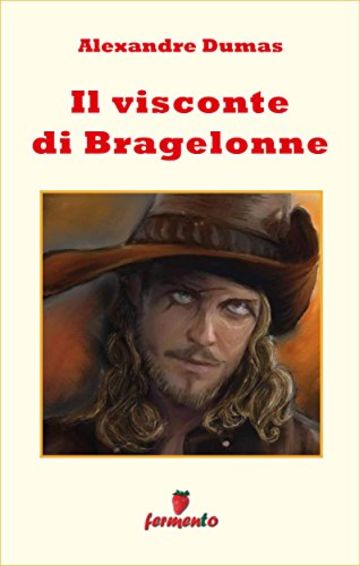 Il visconte di Bragelonne (Emozioni senza tempo)