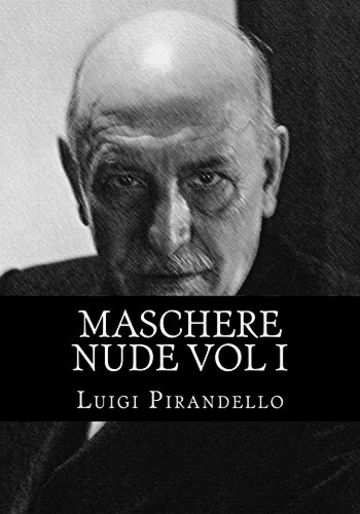 Maschere nude Vol I: Tutto ili teatro vol 1 di 2