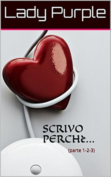 SCRIVO PERCHè...: (parte 1-2-3)