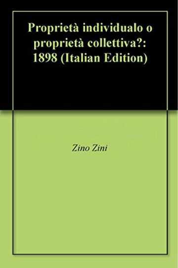 Proprietà individualo o proprietà collettiva?: 1898