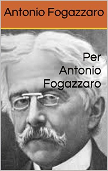 Per Antonio Fogazzaro