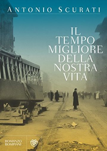 Il tempo migliore della nostra vita (Romanzi Bompiani)