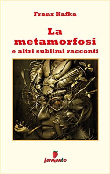 La Metamorfosi e altri sublimi racconti (Emozioni senza tempo)