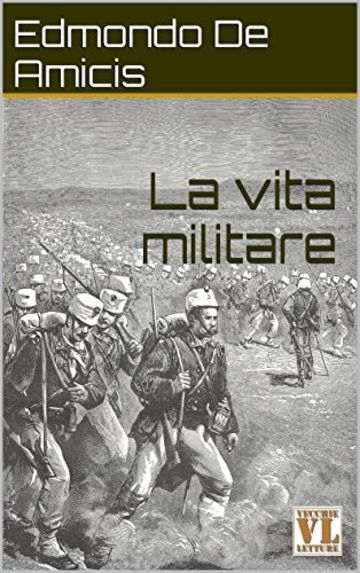 La vita militare: [Illustrato]