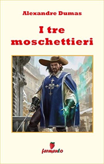 I tre moschettieri (Emozioni senza tempo)