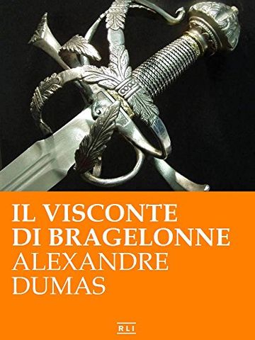 A. Dumas. Il Visconte di Bragelonne (RLI CLASSICI)