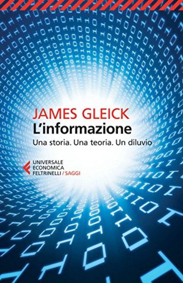 L'informazione: Una storia. Una teoria. Un diluvio