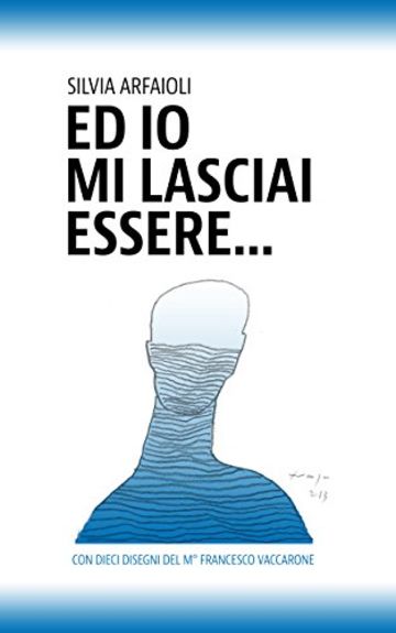 Ed io mi lasciai essere...