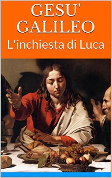 GESU' GALILEO: L'inchiesta di Luca (I Libri del Loto Vol. 1)