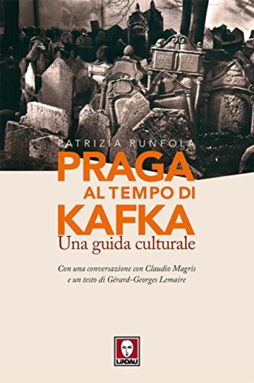 Praga al tempo di Kafka: Una guida culturale