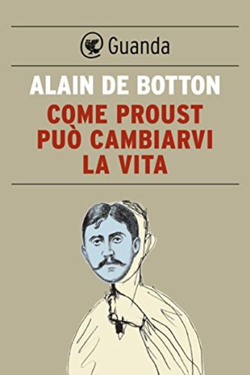 Come Proust può cambiarvi la vita