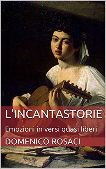 L'Incantastorie: Emozioni in versi quasi liberi