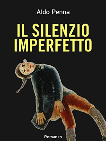 IL SILENZIO IMPERFETTO: romanzo