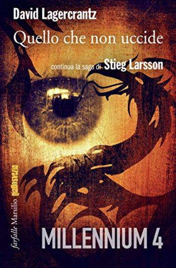 Quello che non uccide. Continua la saga di Stieg Larsson: Millennium 4