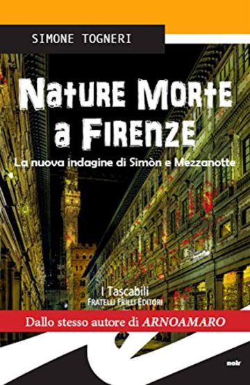 NATURE MORTE A FIRENZE. La nuova indagine di Simòn e Mezzanotte