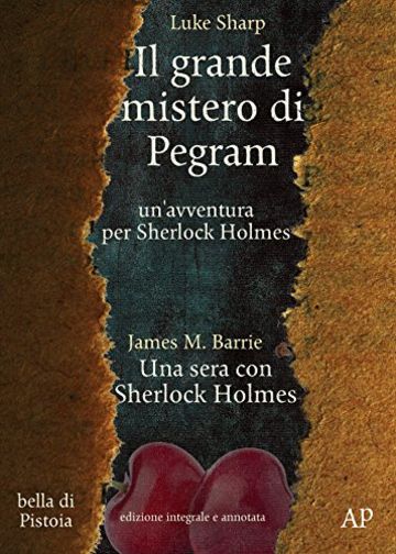 Il grande mistero di Pegram - un'avventura per Sherlock Holmes: edizione integrale e annotata (bella di Pistoia Vol. 1)