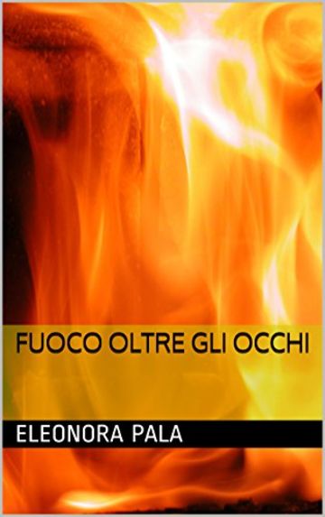 Fuoco oltre gli occhi