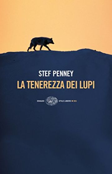 La tenerezza dei lupi (Einaudi. Stile libero big)