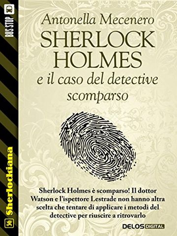 Sherlock Holmes e il caso del detective scomparso (Sherlockiana)