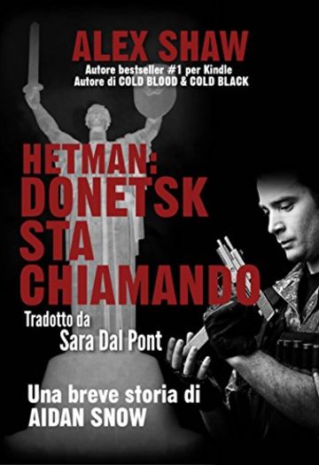 Hetman: Donetsk Sta Chiamando - Una Breve Storia Di Aidan Snow